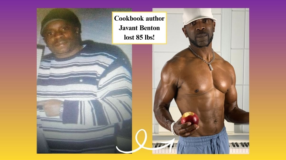 YouTube Star Javant Benton Lost 85 Lbs. With These Healthy Food Swaps